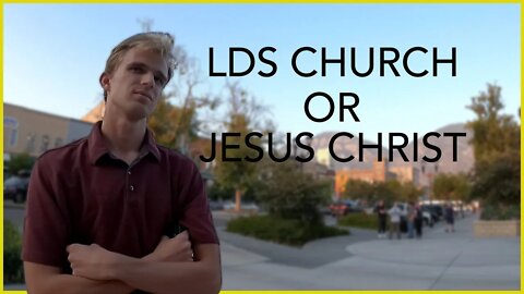 LDS Church or Jesus Christ?