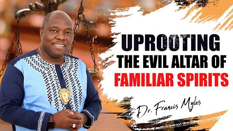 Uprooting The Evil Altar of Familiar Spirits | Dangerous Prayers