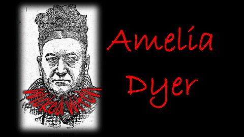 Amelia Dyer - England's most notorious Baby Killer/Farmer.