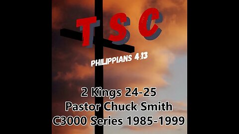 012 2 Kings 24-25 | Pastor Chuck Smith | 1985-1999 C3000 Series