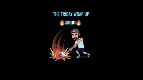 The Friday Wrap Up 6 18 21