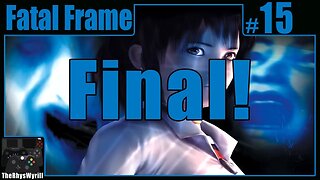 Fatal Frame Playthrough | Part 15 [FINAL]