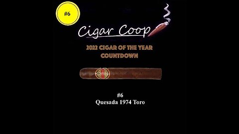 2022 Cigar of the Year Countdown (Coop’s List): #6: Quesada 1974 Toro