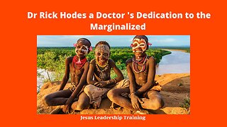 Dr Rick Hodes a Doctor 's Dedication to the Marginalized