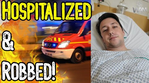 I WAS HOSPITALIZED & THEN ROBBED! - Scammed By Hospital While On A Stretcher!