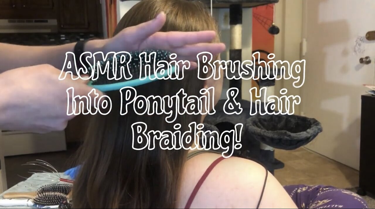 ASMR Hair Brushing into Ponytail and Hair Braiding!