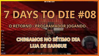 7 Days To Die #08 - CHEGOU O SÉTIMO DIA - Jogo de sobrevivencia zumbi no linux
