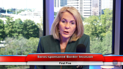 Soros-sponsored Border Invasion | First Five 10.5.22