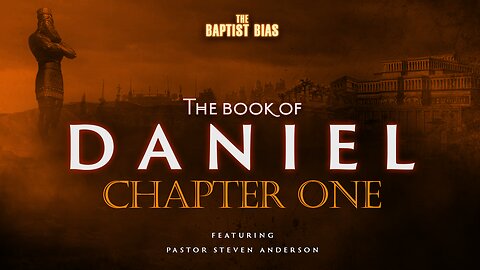 The Book of Daniel - Chapter 1 w/ Pastor Anderson | The Baptist Bias (Season 3)