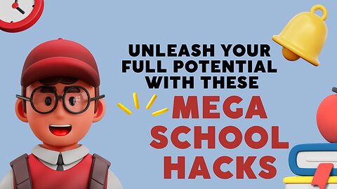 Unleash Your Full Potential with These Mega School Hacks