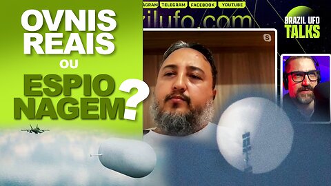 OVNIS reais ou Espionagem? - Brazil UFO Talks