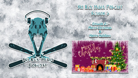 Ski Rex Media Podcast - S3E20 - Merry Christmas And Happy Holidays