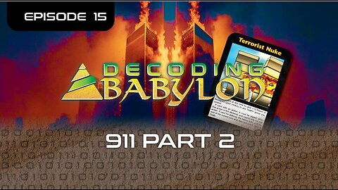 911 Part 2 - Decoding Babylon Episode 15