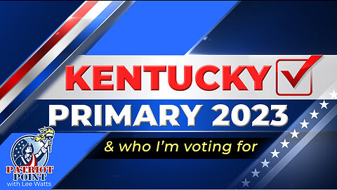 Kentucky Primary 2023- & who I'm voting for