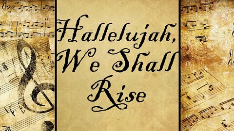 Hallelujah, We Shall Risen | Hymn