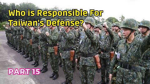(15) Taiwan's Defense Responsibility? | ROC Armed Forces Introduction