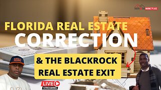 Florida Real Estate Correction & BlackRock Real Estate Exit…🏠🏦