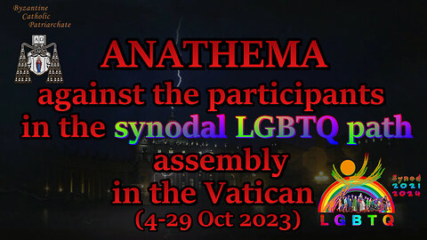 BCP: Anathema against the participants in the synodal LGBTQ path assembly in the Vatican (4-29 Oct 2023)