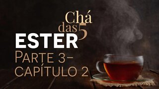 Ester - Capítulo 2 - Chá das 5