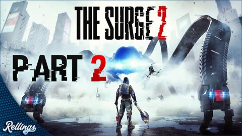 The Surge 2 (PS4) Playthrough | Part 2 (No Commentary)