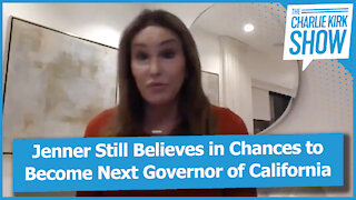 Jenner Still Believes in Chances to Become Next Governor of California