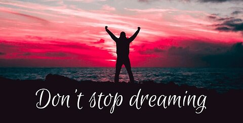 Don't Stop Dreaming! Hör nicht auf zu Träume! Stop niet met Dromen!