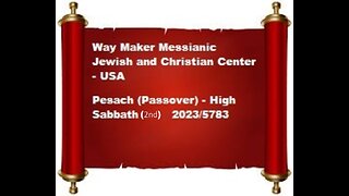 Pesach - Passover - 2023-5783 - High Sabbath – 2nd