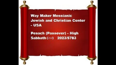 Pesach - Passover - 2023-5783 - High Sabbath – 2nd