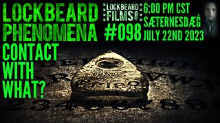 LOCKBEARD PHENOMENA #098. Contact With What?