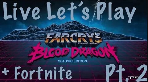 LLP | Far Cry 3 Blood Dragon Classic Edition | Campaign | Missions 5-7 | Pt. 2 | + Fortnite