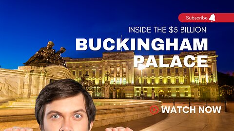 Inside The $5 Billion Dollar Buckingham Palace