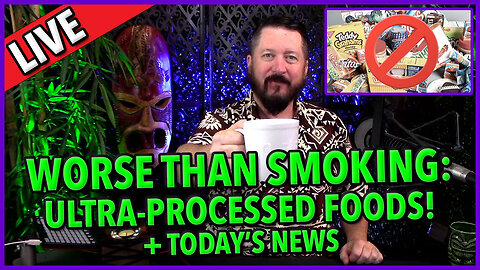 C&N 028 ☕ Worse Than Smoking: Ultra-Processed Foods 🔥 #upfood & Today's News