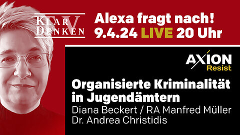 🔴💥LIVE | Alexa fragt nach... bei Frau Dr. Andrea Christidis - Organisierte Kriminalität in Jugendämtern💥#8