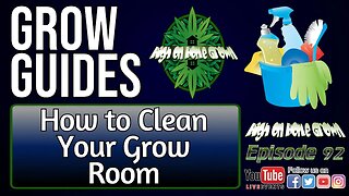 How to Clean Your Grow Room, and Why it is Important | Cannabis Grow Guides Episode 92