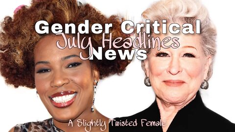 Gender Critical News | Bette Middler & Macy Gray | Feat. Carnal Hags