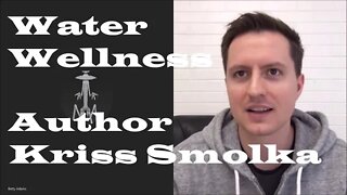 Kriss Smolka - Water Wellness: The Ultimate Guide To Restore, Rejuvenate and Refine Your Body!