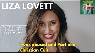 I was Ab*sed and Part of a Christian Cult, Liza Lovett Shares Her Testimony