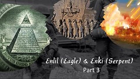 Eagle (Enlil) & The Serpent (Enki) (Part 3) War of the Anunnaki gods