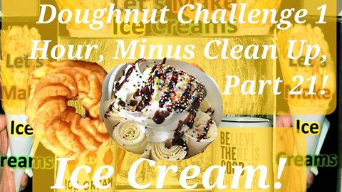 Ice Creams Challenge 1 Hour Non-Stop, Minus Clean Up, Edited To 21 Minutes Part 21!