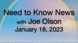 Need to Know News (18 January 2023) with Joe Olson