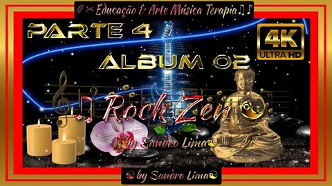 🎸 🎸 🎸 🎸 EDUCAÇÃO & ARTE MUSICA TERAPIA || Álbum 02 | "Rock Zen" by Sandro Lima | PARTE 4 DE 5 | 2022