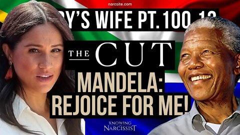 Harry´s Wife Part 100.13 The Cut : Mandela Rejoice For Me (Meghan Markle)