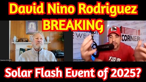 David Nino Rodriguez BREAKING:"Solar Flash Event of 2025?"