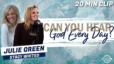 Julie Green: CAN YOU REALLY HEAR GOD EVERY DAY? | Flyover Clip