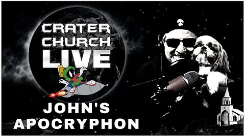 CRATER CHURCH!! JOHN'S APOCRYPHON OR THE SECRET BOOK OF JOHN!!!