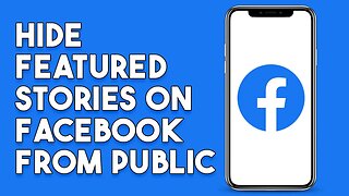 How To Hide Featured Stories On Facebook From Public