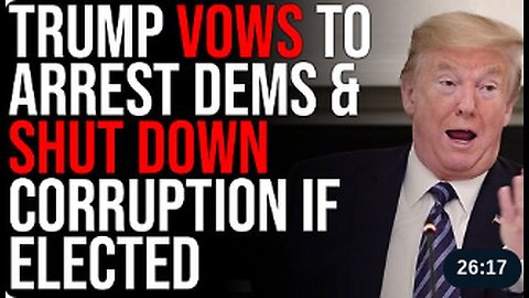 Trump VOWS To Arrest Democrats & Shut Down Corruption If Elected