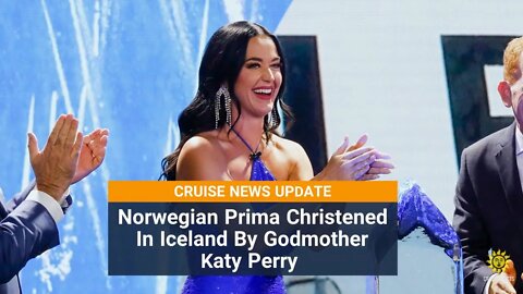 Katy Perry Christens Norwegian Prima - News Shorts - Norwegian Prima