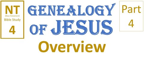 NT Bible Study 4: Genealogy of Jesus (Overview)