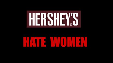 Hershey's Hate Women | #Boycott Hershey's